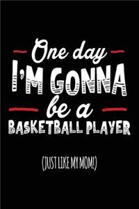 One Day I'm Gonna Be A Basketball Player (Just Like My Mom!)