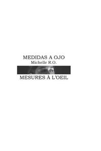 Mesures a l'oeil de Michelle R.O.