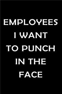 Employees I Want to Punch in the Face