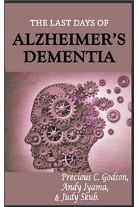 The Last Days of Alzheimer's Dementia