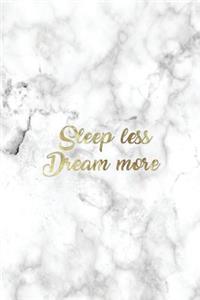 Sleep Less, Dream More