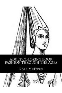 Adult Coloring Book - Fashion through the Ages