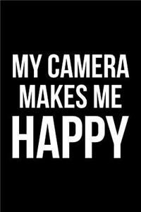 My Camera Makes Me Happy