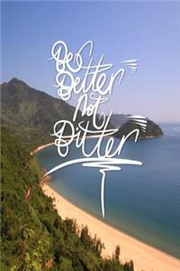 Be Better not Bitter