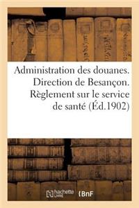 Administration Des Douanes. Direction de Besançon. Règlement Sur Le Service de Santé