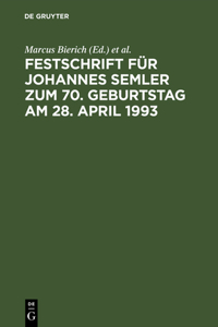 Festschrift Für Johannes Semler Zum 70. Geburtstag Am 28. April 1993