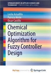 Chemical Optimization Algorithm for Fuzzy Controller Design