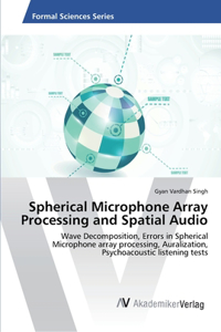 Spherical Microphone Array Processing and Spatial Audio