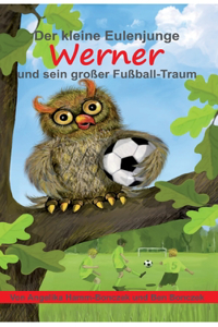 kleine Eulenjunge Werner und sein großer Fußball-Traum