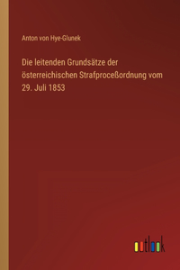 Die leitenden Grundsätze der österreichischen Strafproceßordnung vom 29. Juli 1853