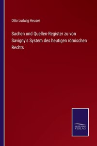 Sachen und Quellen-Register zu von Savigny's System des heutigen römischen Rechts