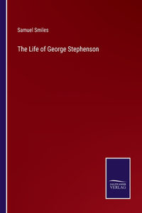 Life of George Stephenson