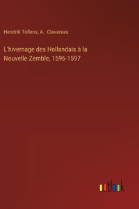 L'hivernage des Hollandais à la Nouvelle-Zemble, 1596-1597