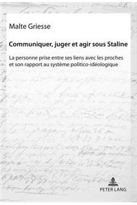 Communiquer, Juger Et Agir Sous Staline