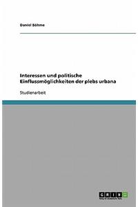 Interessen und politische Einflussmöglichkeiten der plebs urbana