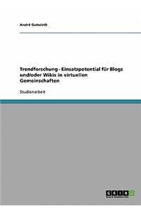 Trendforschung - Einsatzpotential für Blogs und/oder Wikis in virtuellen Gemeinschaften