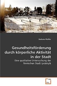 Gesundheitsförderung durch körperliche Aktivität in der Stadt