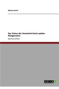 Status der Gewissheit beim späten Wittgenstein