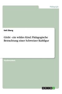 Globi - ein wildes Kind
