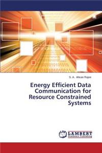 Energy Efficient Data Communication for Resource Constrained Systems