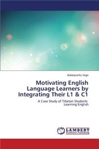 Motivating English Language Learners by Integrating Their L1 & C1