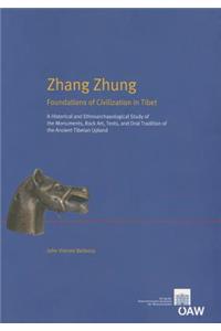 Zhang Zhung Foundations of Civilisations in Tibet