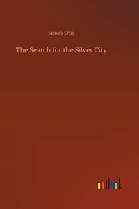 The Search for the Silver City