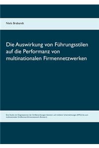 Die Auswirkung von Führungsstilen auf die Performanz von multinationalen Firmennetzwerken