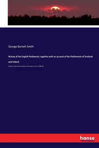History of the English Parliament; together with an account of the Parliaments of Scotland and Ireland
