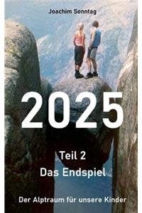 2025 - Das Endspiel