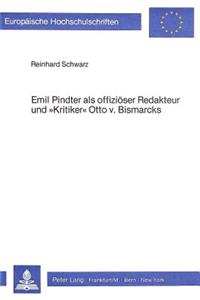 Emil Pindter ALS Offizioeser Redakteur Und «Kritiker» Otto V. Bismarcks