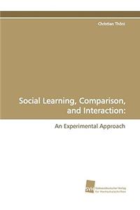Social Learning, Comparison, and Interaction
