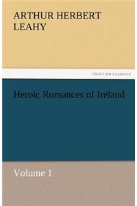 Heroic Romances of Ireland - Volume 1