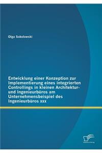 Entwicklung einer Konzeption zur Implementierung eines integrierten Controllings in kleinen Architektur- und Ingenieurbüros am Unternehmensbeispiel des Ingenieurbüros xxx