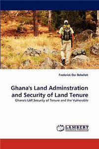 Ghana's Land Adminstration and Security of Land Tenure