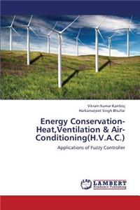 Energy Conservation-Heat, Ventilation & Air- Conditioning(H.V.A.C.)