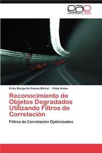 Reconocimiento de Objetos Degradados Utilizando Filtros de Correlacion