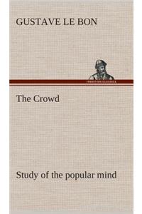 The Crowd Study of the Popular Mind