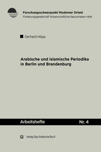 Arabische Und Islamische Periodika in Berlin Und Brandenburg 1915-45