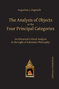 The Analysis of Objects or the Four Principal Categories: An Historical-Critical Analysis in the Light of Scholastic Philosophy