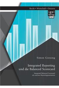 Integrated Reporting und die Balanced Scorecard. Integrated Balanced Scorecard als externes Reportinginstrument