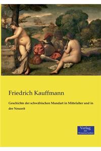 Geschichte der schwäbischen Mundart in Mittelalter und in der Neuzeit