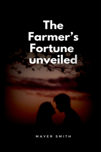 The Farmer's Fortune unveiled