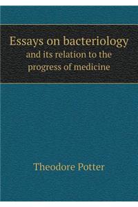 Essays on Bacteriology and Its Relation to the Progress of Medicine