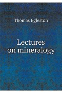 Lectures on Mineralogy