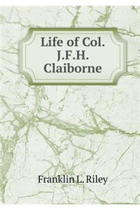 Life of Col. J.F.H. Claiborne