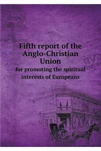 Fifth Report of the Anglo-Christian Union for Promoting the Spiritual Interests of Europeans