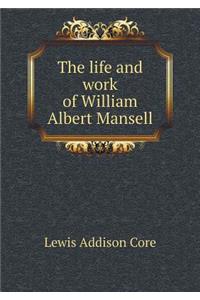 The Life and Work of William Albert Mansell