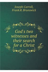 God's Two Witnesses and Their Search for a Christ