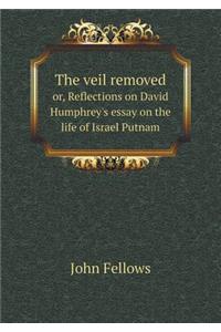 The veil removed or, Reflections on David Humphrey's essay on the life of Israel Putnam